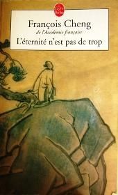 L'éternité n'est pas de trop - François CHENG