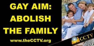 cctv-gay-aim-abolish-the-family.jpg