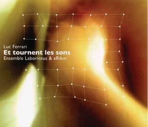 Luc Ferrari : pochette du CD "Et tournent les sons" - (c) Césaré