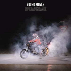 Young Knives - Superabundance Young Knives - Superabundance