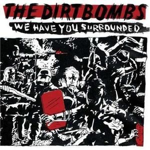 The Dirtbombs - We Have You Surrounded The Dirtbombs - We Have You Surrounded