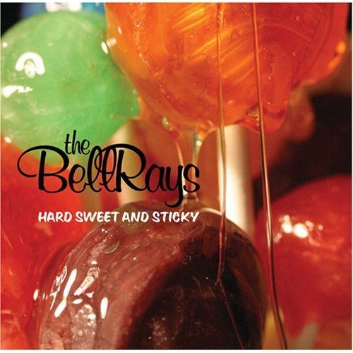 THE BELL RAYS Hard, Sweet & Sticky THE BELL RAYS Hard, Sweet & Sticky