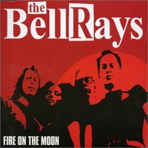 The Bellrays - Fire on the Moon