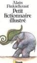 Petit fictionnaire illustré par Alain Finkielkraut (éd. du Seuil)
