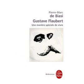 gustave-flaubert-une-maniere-speciale-de-vivre-de-pierre-ma