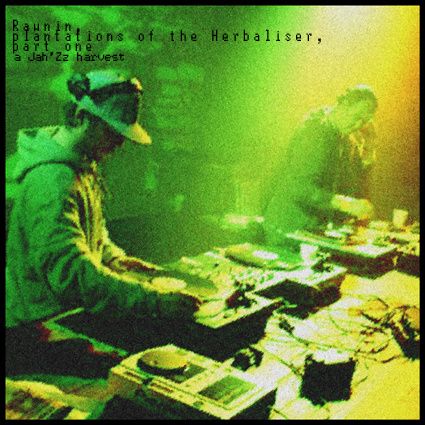Jah'Zz : Rawnin, plantations of The Herbaliser, part one