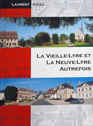 Couverture du livre : La Vieille-Lyre et la Neuve-Lyre autrefois Couverture du livre : La Vieille-Lyre et la Neuve-Lyre autrefois