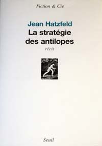 Jean Hatzfeld, La Stratégie des antilopes