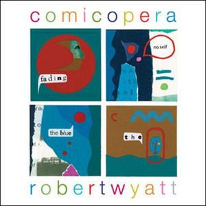 Robert-Wyatt-Comicopera.jpg