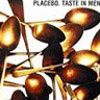 Taste In Men - Placebo