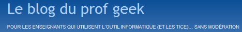 Les pédago-blogueurs : Profgeek Les pédago-blogueurs : Profgeek