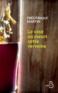 Frederique-Martin-Belfond-Le-Vase-ou-meurt-cette-verveine-3.jpg