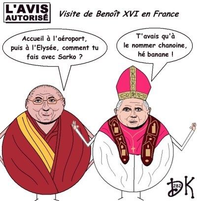 Tags : Visite du pape en France, Benoît XVI, Benoit 16, Joseph Alois Ratzinger, Dalaï Lama, chanoine de Lattran, Nicolas Sarkozy, Mont St Michel, messe, Lourdes, 150 ans des apparitions de la Vierge à Bernadette Soubiroux, Vatican II,messe en latin,ONU, traditionnalistes, catholiques, dessin humour, l'avis autorisé Tags : Visite du pape en France, Benoît XVI, Benoit 16, Joseph Alois Ratzinger, Dalaï Lama, chanoine de Lattran, Nicolas Sarkozy, Mont St Michel, messe, Lourdes, 150 ans des apparitions de la Vierge à Bernadette Soubiroux, Vatican II,messe en latin,ONU, traditionnalistes, catholiques, dessin humour, l'avis autorisé