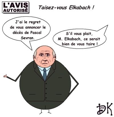 L'avis autorisé : Taisez-vous Elkabach ! dessin humour Pascal Sevran L'avis autorisé : Taisez-vous Elkabach ! dessin humour Pascal Sevran