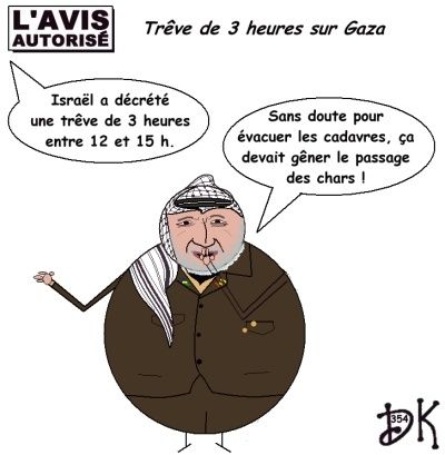Tags : Israël, bande de Gaza, Hamas, Tsahal, territoires occupés palestiniens, france Inter, BFM TV, juif,hébreu, France 2, conflit, guerre, bombardement, l'avis autorisé, dessin humoristique, humour gag politique, trêve, chars, cadavres, 12 et 15h, Yasser Arafat Tags : Israël, bande de Gaza, Hamas, Tsahal, territoires occupés palestiniens, france Inter, BFM TV, juif,hébreu, France 2, conflit, guerre, bombardement, l'avis autorisé, dessin humoristique, humour gag politique, trêve, chars, cadavres, 12 et 15h, Yasser Arafat