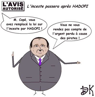 Tags : loi sur l'inceste, loi HADOPI retoquée, piratage sur internet, téléchargement illégal, Nicolas Sarkozy, Jean-François Copé, Arlette Grosskost, UMP, gouvernement, constitution parlement, assemblée nationale, sénat, business, l'avis autorisé, dessin humoristique, gag politique, humour Tags : loi sur l'inceste, loi HADOPI retoquée, piratage sur internet, téléchargement illégal, Nicolas Sarkozy, Jean-François Copé, Arlette Grosskost, UMP, gouvernement, constitution parlement, assemblée nationale, sénat, business, l'avis autorisé, dessin humoristique, gag politique, humour