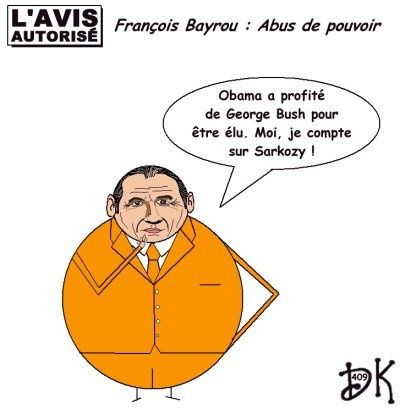 Tags : François Bayrou, livre Abus de pouvoir, Nicolas Sarkozy, MODEM, UMP, PS, Parti Socialiste, élections présidentielles, ego démesuré, libéral, USA, Européennes, PPE, Parti Populaire Européen, Dominique de Villepin, Villespinistes, modèle social français, programme,l'avis autorisé, dessin humoristique, gag politique, image humour Tags : François Bayrou, livre Abus de pouvoir, Nicolas Sarkozy, MODEM, UMP, PS, Parti Socialiste, élections présidentielles, ego démesuré, libéral, USA, Européennes, PPE, Parti Populaire Européen, Dominique de Villepin, Villespinistes, modèle social français, programme,l'avis autorisé, dessin humoristique, gag politique, image humour