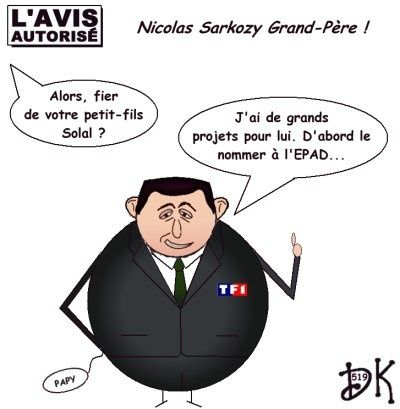 Tags : Solal Sarkozy, naissance, carnet rose, Jean Sarkozy, Nicolas Sarkozy, Carla Bruni toujours pas nue, grand-père, papy, présidence de l'EPAD, petit-fils, gag politique, dessin humoristique, parodie, caricature, joke drôle; image humour, dessin de presse, dk autorisTags : Solal Sarkozy, naissance, carnet rose, Jean Sarkozy, Nicolas Sarkozy, Carla Bruni toujours pas nue, grand-père, papy, présidence de l'EPAD, petit-fils, gag politique, dessin humoristique, parodie, caricature, joke drôle; image humour, dessin de presse, dk