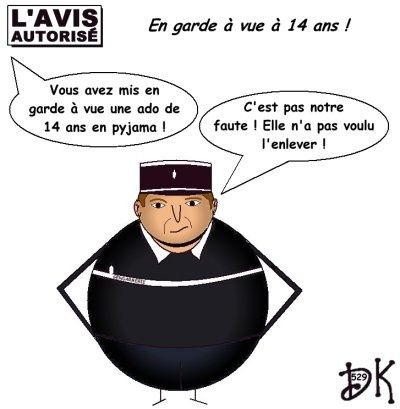 Tags : garde à vue, lycéenne, 14 ans, pyjama, dispute, bagarre, police, dessin humoristique, image, humour, gag politique, parodie, caricature, dessin de presse, l'avis autorisé, dk, gendarmerie, loi sécuritaire, droits de l'homme, ump, Brice Hortefeux