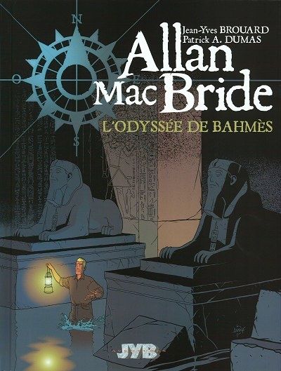 Tags : Patrick Dumas, Jean-Yves Brouard, Allan Mac Bride, l'odyssée de Bahmès, JYB Aventures, album, bd, bande dessinée, Martin Mystère, Tintin, Blake et Mortimer, archéologie, civilisation perdue, Atlantide, Egypte, Indiana Jones, Alfredo Castelli Tags : Patrick Dumas, Jean-Yves Brouard, Allan Mac Bride, l'odyssée de Bahmès, JYB Aventures, album, bd, bande dessinée, Martin Mystère, Tintin, Blake et Mortimer, archéologie, civilisation perdue, Atlantide, Egypte, Indiana Jones, Alfredo Castelli