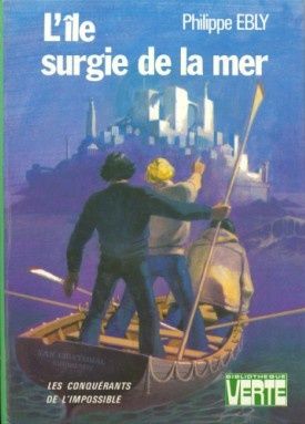 Tags : L'île surgie de la mer, Philippe Ebly, Les conquérants de l'impossible, sf, science fiction, bibliothèque verte, Hachette, roman jeunesse, littérature jeunesse, serge, Thibaut, Xolotl, Atlantide, Ténès, les évadés du temps, Temps Impossible, le prisonnier de l'eau, le chien qui miaulait, Destination Philippe Ebly Tags : L'île surgie de la mer, Philippe Ebly, Les conquérants de l'impossible, sf, science fiction, bibliothèque verte, Hachette, roman jeunesse, littérature jeunesse, serge, Thibaut, Xolotl, Atlantide, Ténès, les évadés du temps, Temps Impossible, le prisonnier de l'eau, le chien qui miaulait, Destination Philippe Ebly
