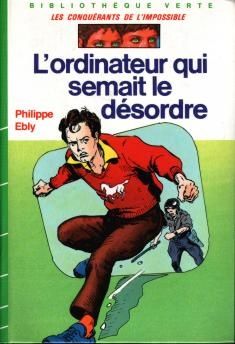 Tags : L'ordinateur qui semait le désordre, Philippe Ebly, bibliothèque verte, hachette jeunesse, littérature jeunesse, sf, science fiction, roman, mondes virtuels, les conquérants de l'impossible, Temps Impossibles, Serge, Thibaut, Xolotl, Souhi, professeur Auvernaux, Victor de la Fuente Tags : L'ordinateur qui semait le désordre, Philippe Ebly, bibliothèque verte, hachette jeunesse, littérature jeunesse, sf, science fiction, roman, mondes virtuels, les conquérants de l'impossible, Temps Impossibles, Serge, Thibaut, Xolotl, Souhi, professeur Auvernaux, Victor de la Fuente