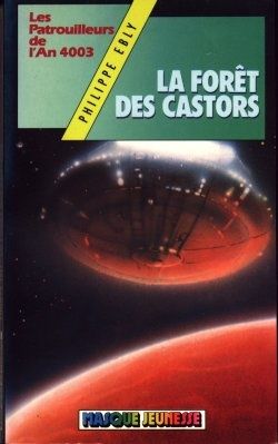 Tags : La forêt des castors, les patrouilleurs de l'an 4003, Philippe Ebly, Bibliothèque verte, masque jeunesse, hachette jeunesse, littérature jeunesse, space opera, sf, science fiction, les conquérants de l'impossible, Jean-Marie Vivès, Xoni, Katia, Dogann, Hina, roman jeunesse, Temps impossibles Tags : La forêt des castors, les patrouilleurs de l'an 4003, Philippe Ebly, Bibliothèque verte, masque jeunesse, hachette jeunesse, littérature jeunesse, space opera, sf, science fiction, les conquérants de l'impossible, Jean-Marie Vivès, Xoni, Katia, Dogann, Hina, roman jeunesse, Temps impossibles