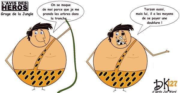 Tags : L'avis des héros, strip humoristique, dessin humour, gag image, George de la jungle, George of the jungle, dessin animé, télévision, cinéma,Tarzan tarzanide, clone de Tarzan, seigneur de la jungle, bd, bande dessinée Tags : L'avis des héros, strip humoristique, dessin humour, gag image, George de la jungle, George of the jungle, dessin animé, télévision, cinéma,Tarzan tarzanide, clone de Tarzan, seigneur de la jungle, bd, bande dessinée