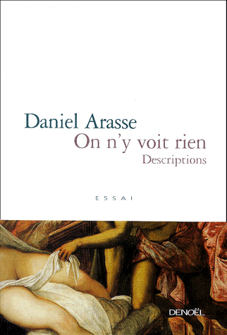 Daniel Arasse On n'y voit rien Denoel