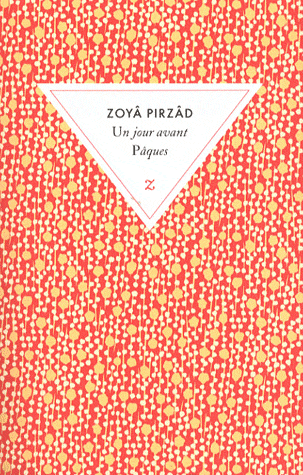 Zoya Pirzad Un jour avant Paques