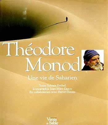 Théodore Monod un nomade qui préfère le terrain à la science en éprouvette