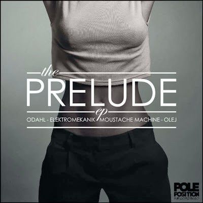 THE PRELUDE EP / WITH ODAHL, ELEKTROMEKANIK, OLEJ AND MOUSTACHE MACHINE / POLE POSITION RECORDINGS LABEL