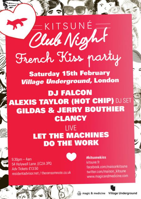 KITSUNE CLUB NIGHT'S FRENCH KISS PARTY @ VILLAGE UNDERGROUND LONDON / SATURDAY 15 TH FEBRUARY 2014 / WE LOVE, WE SHARE !