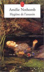 Hygiène de l'assassin Amélie Nothomb