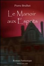 Le manoir aux esprits Pierre Brulhet Le manoir aux esprits Pierre Brulhet