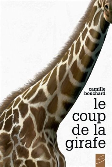 Le coup de la girafe de Camille Bouchard 