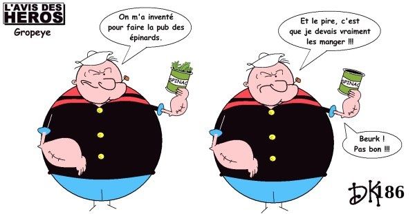 Tags : Popeye le marin, Popeye the sailor man, King Features syndicates, Olive, épinards, publicité, beurk, bd, bande dessinée, petit format, cinéma, dessin animé, l'avis des héros, strip humoristique, gag, humour, image, joke, drôle, parodie, caricature, album Tags : Popeye le marin, Popeye the sailor man, King Features syndicates, Olive, épinards, publicité, beurk, bd, bande dessinée, petit format, cinéma, dessin animé, l'avis des héros, strip humoristique, gag, humour, image, joke, drôle, parodie, caricature, album