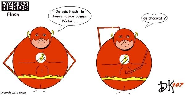 Tags : Flash, DC Comics, BD, bande dessinée, super-héros, rapide comme l'éclair, l'avis de shéros, strip humoristique, dessin humour, gag, éclair au chocolat Tags : Flash, DC Comics, BD, bande dessinée, super-héros, rapide comme l'éclair, l'avis de shéros, strip humoristique, dessin humour, gag, éclair au chocolat