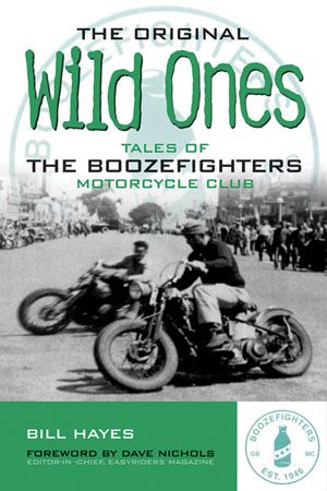 The Original Wild Ones : Tales of the Boozefighters Motorcycle Club The Original Wild Ones : Tales of the Boozefighters Motorcycle Club