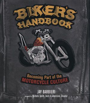 Biker's Handbook : Becoming Part of the Motorcycle Culture