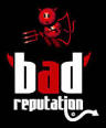 BAD REPUTATION