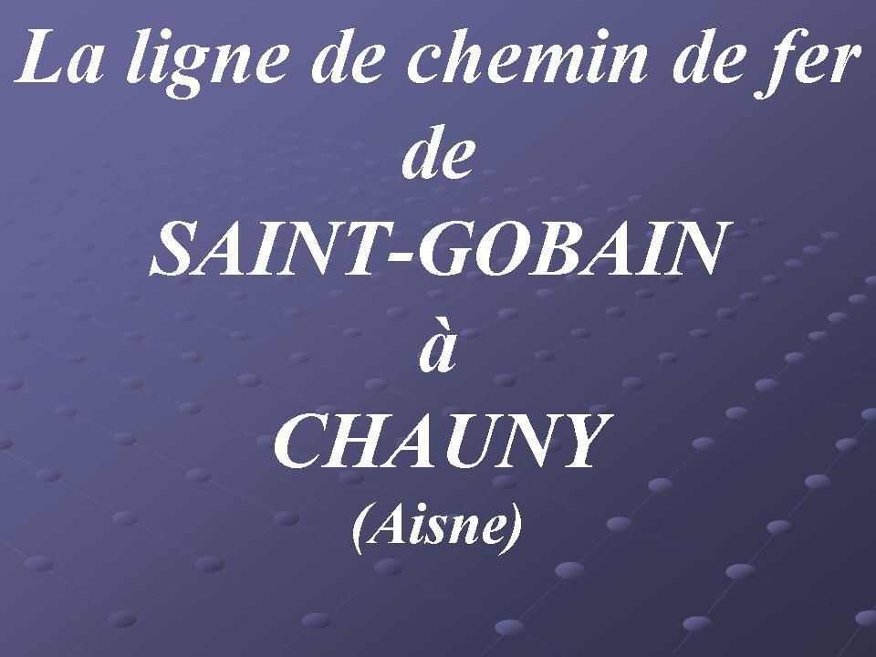 Album - groupe Saint-Gobain, la ligne de chemin de fer de Saint-Gobain à Chauny (Aisne)