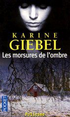 Karine Giebel - Les morsures de l'ombre