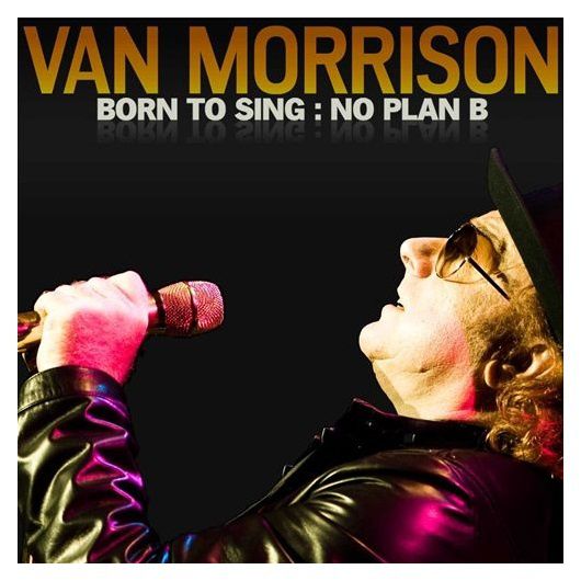Van Morrison - 2012 - Né à chanter, Pas de plan B