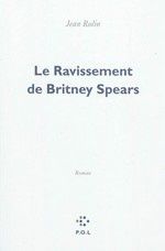 Le ravissement de Britney Spears par Jean Rolin