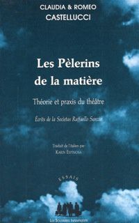 C. et R. Castellucci - Les Pélerins de la matière