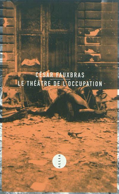 César Fauxbras Théâtre de l’Occupation