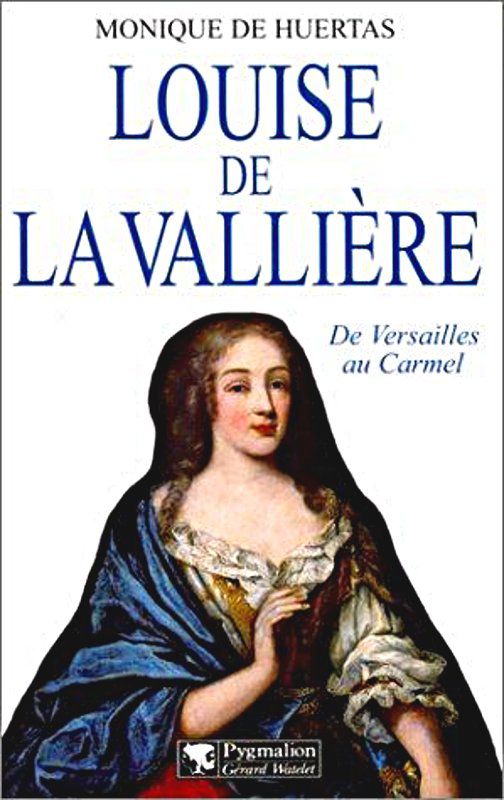 Louise de la Vallière - Monique de Huertas