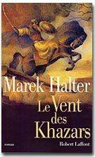 Marek Halter . Le Vent des Khazars