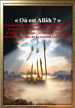 Télécharger : « Où est Allâh ? » Exposition de la croyance authentique de  Ahl as Sunna wa-l Jama'a sur l'établissement d'Allah sur le Trône  [Al-Istawâ'] et de Son élévation au dessu [